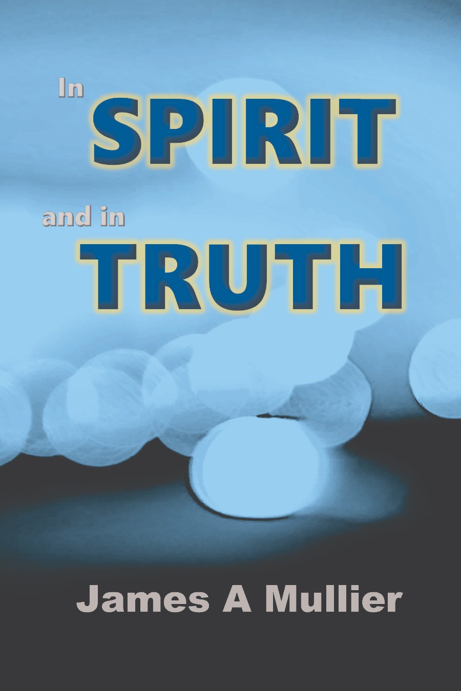 In Spirit and in Truth
